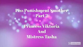 Piss Punishment Smother Part 2 – Princess Viktoria And Mistress Tasha – FILTH FETISH STUDIOS