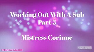 Working Out With A Sub Part3 – Mistress Corinne – FILTH FETISH STUDIOS