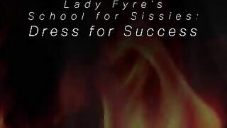 Lady Fyre Lady Fyre's School for Sissies: Dress for Success (Premium Plan)